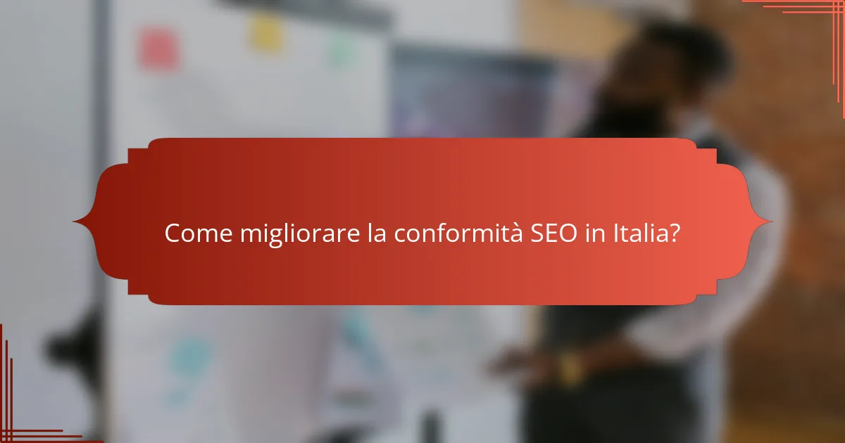Come migliorare la conformità SEO in Italia?