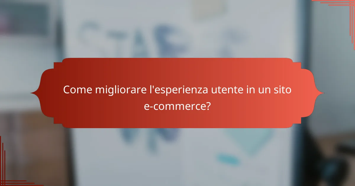 Come migliorare l'esperienza utente in un sito e-commerce?