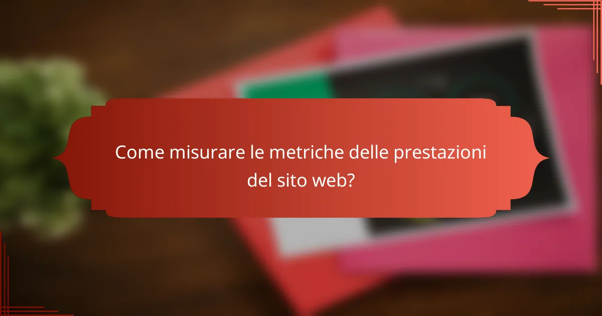 Come misurare le metriche delle prestazioni del sito web?