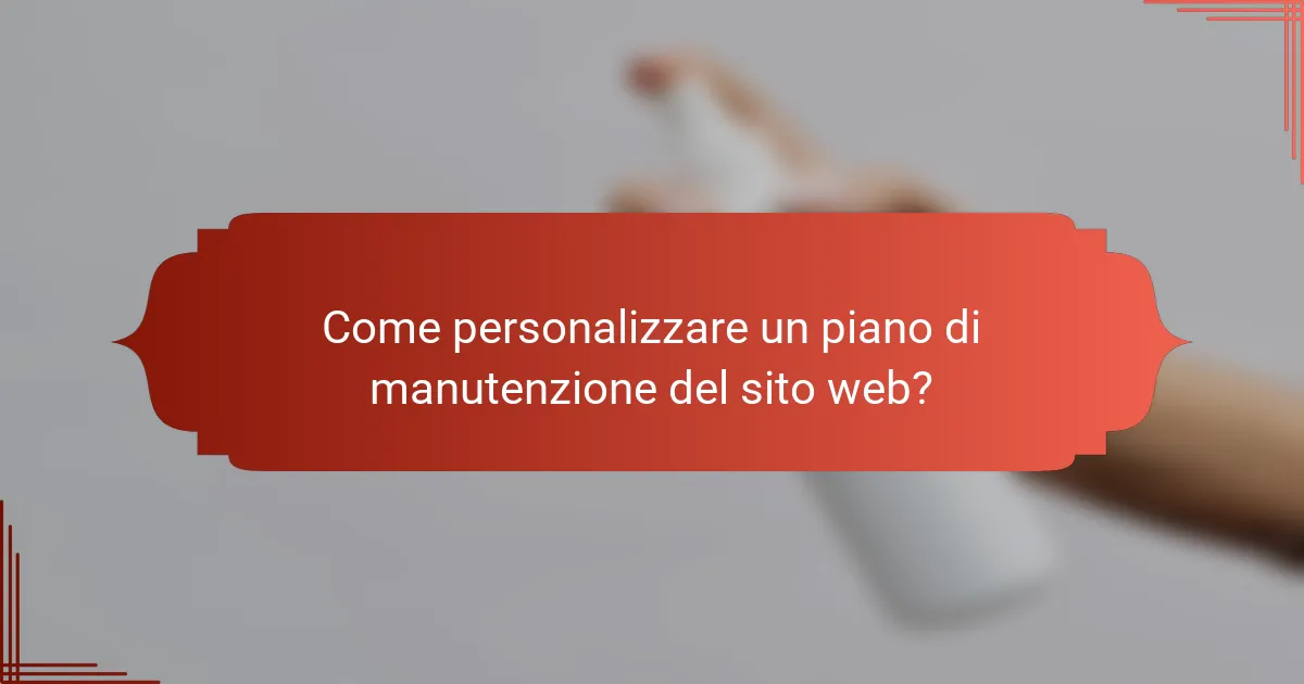 Come personalizzare un piano di manutenzione del sito web?