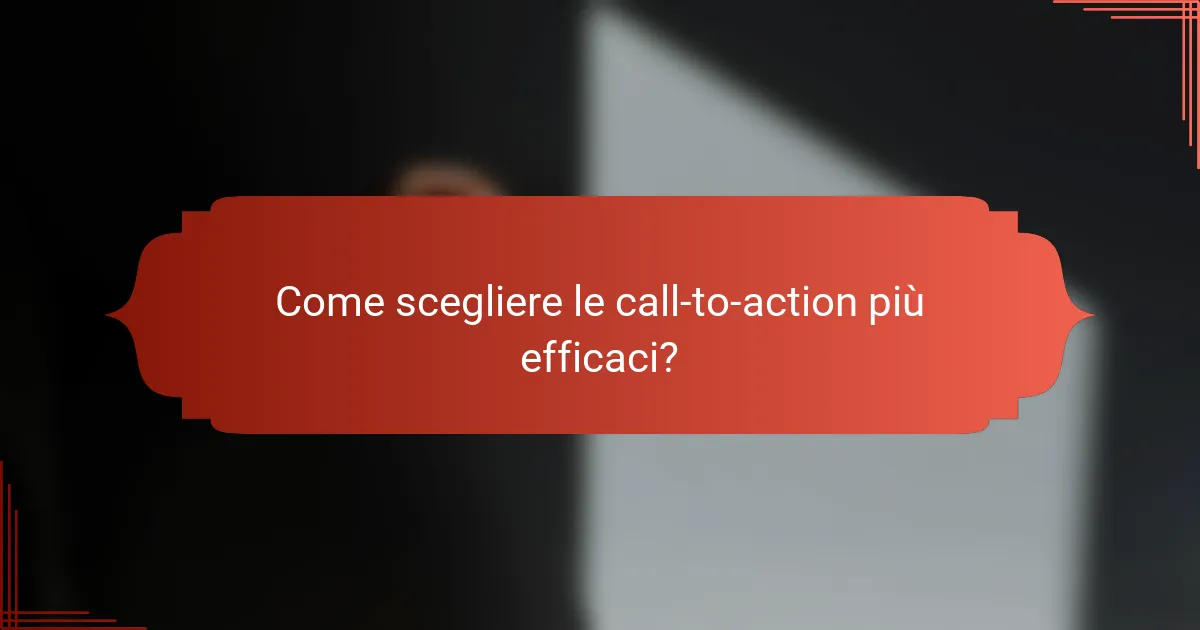 Come scegliere le call-to-action più efficaci?