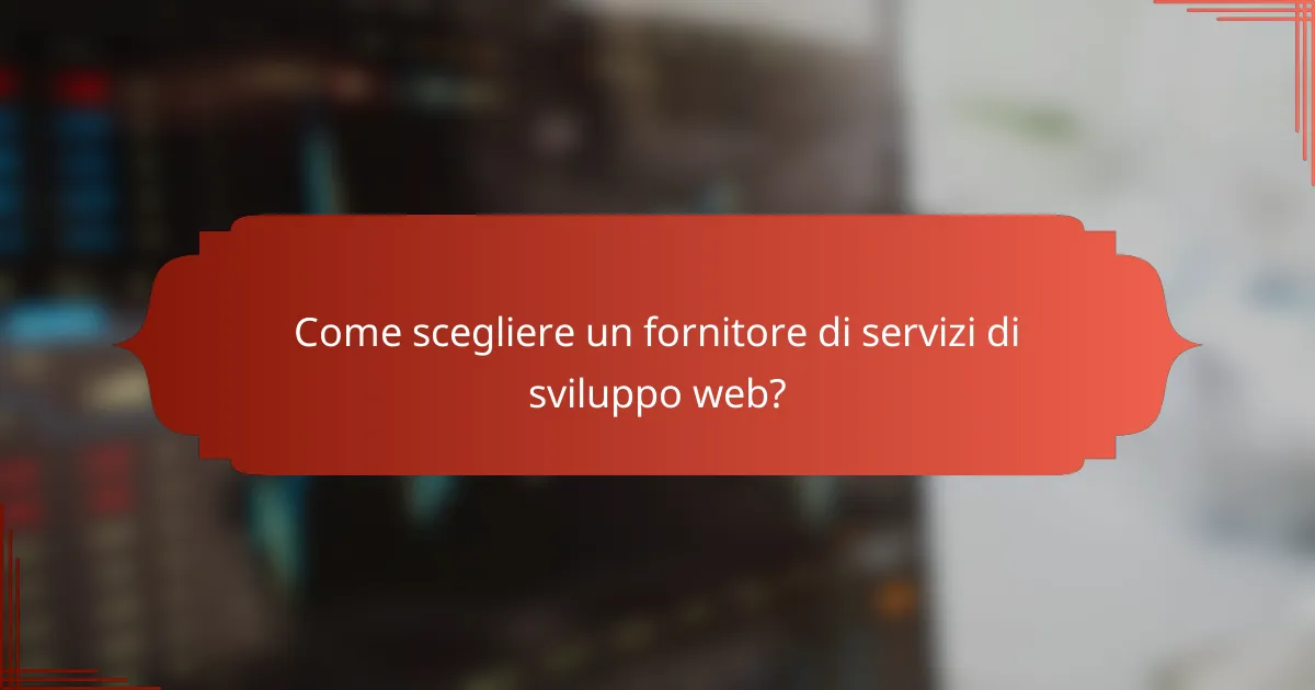 Come scegliere un fornitore di servizi di sviluppo web?