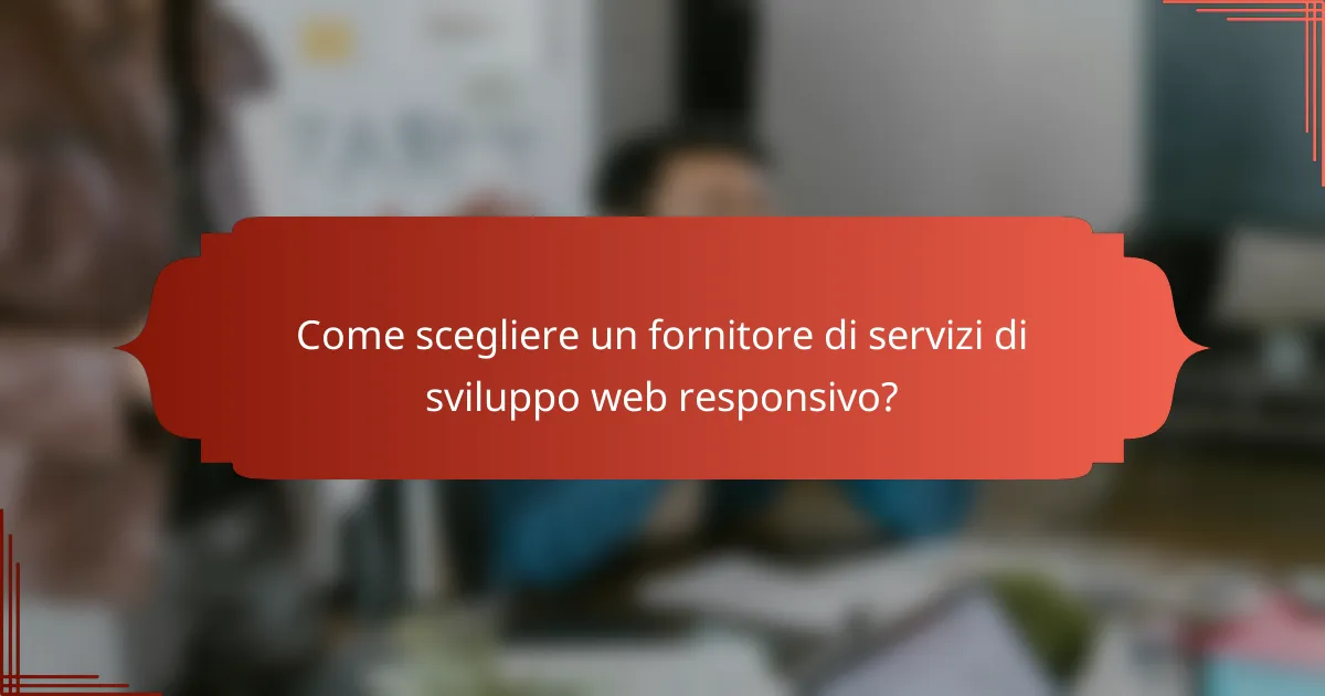 Come scegliere un fornitore di servizi di sviluppo web responsivo?