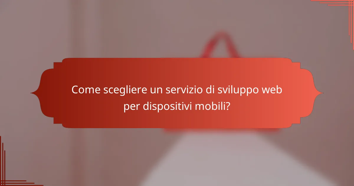 Come scegliere un servizio di sviluppo web per dispositivi mobili?