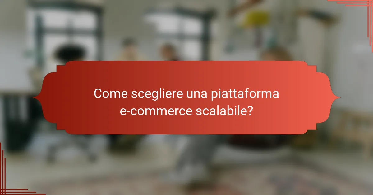 Come scegliere una piattaforma e-commerce scalabile?