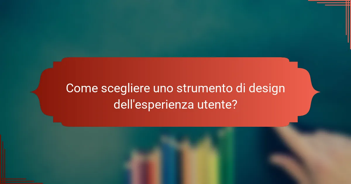 Come scegliere uno strumento di design dell'esperienza utente?