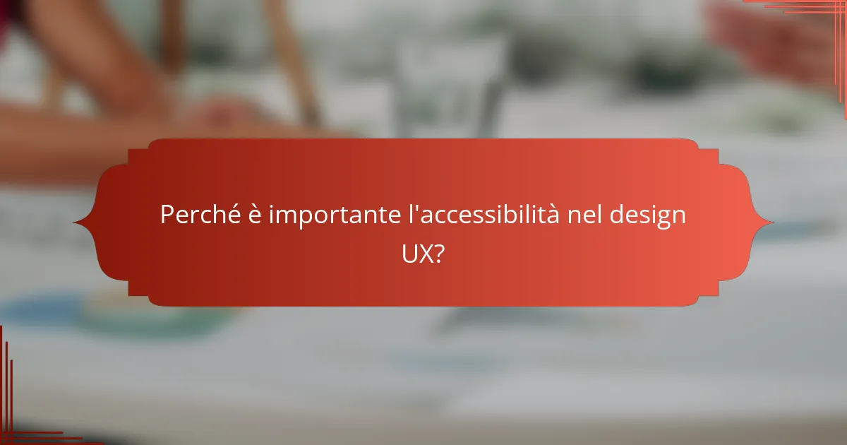 Perché è importante l'accessibilità nel design UX?