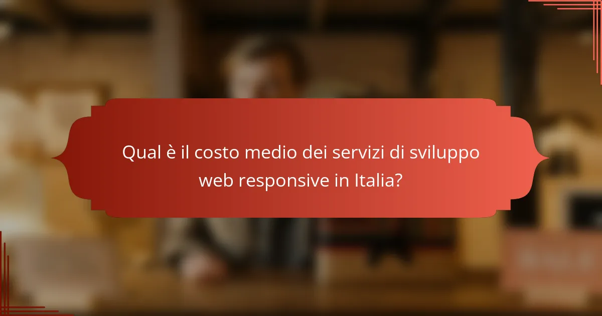Qual è il costo medio dei servizi di sviluppo web responsive in Italia?