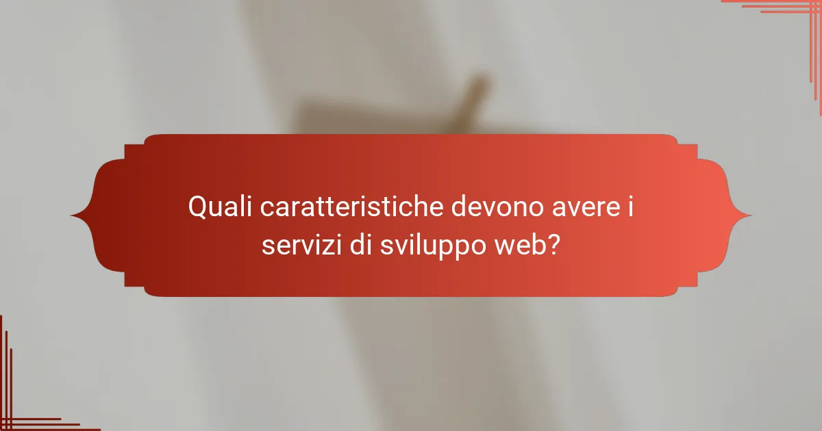 Quali caratteristiche devono avere i servizi di sviluppo web?
