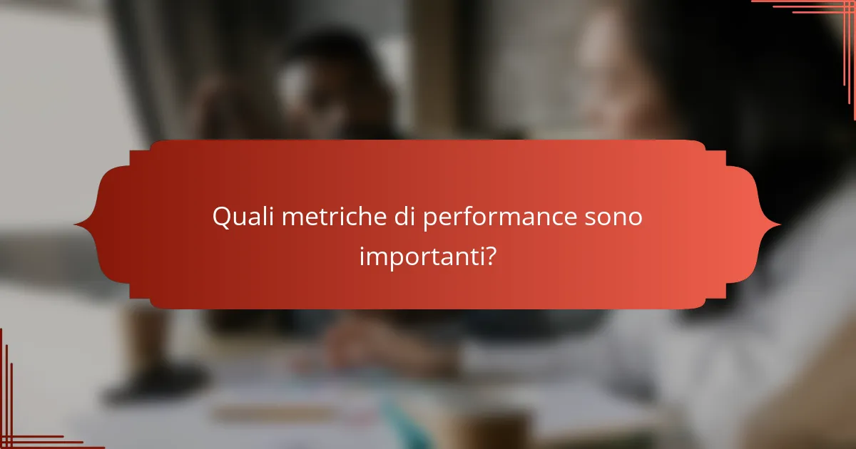 Quali metriche di performance sono importanti?