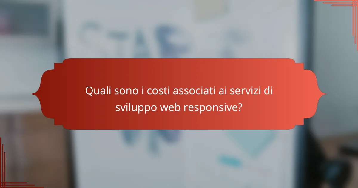 Quali sono i costi associati ai servizi di sviluppo web responsive?