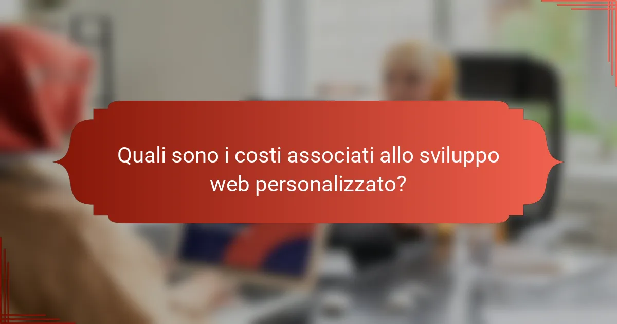 Quali sono i costi associati allo sviluppo web personalizzato?