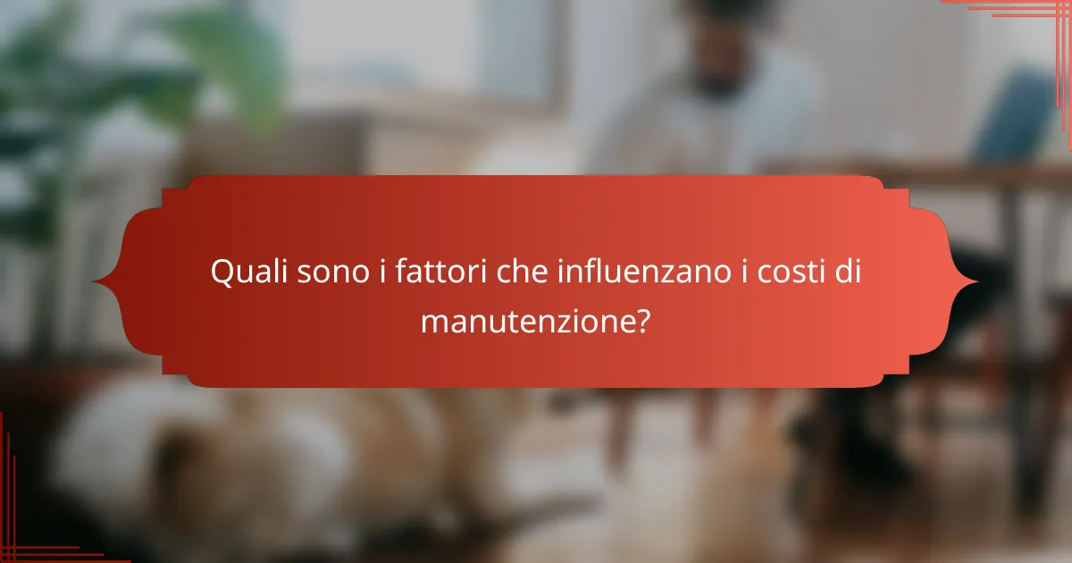 Quali sono i fattori che influenzano i costi di manutenzione?
