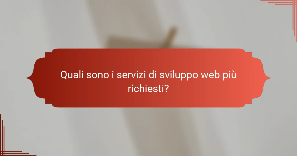 Quali sono i servizi di sviluppo web più richiesti?