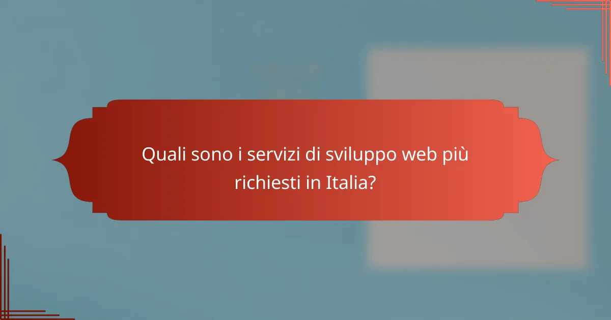 Quali sono i servizi di sviluppo web più richiesti in Italia?