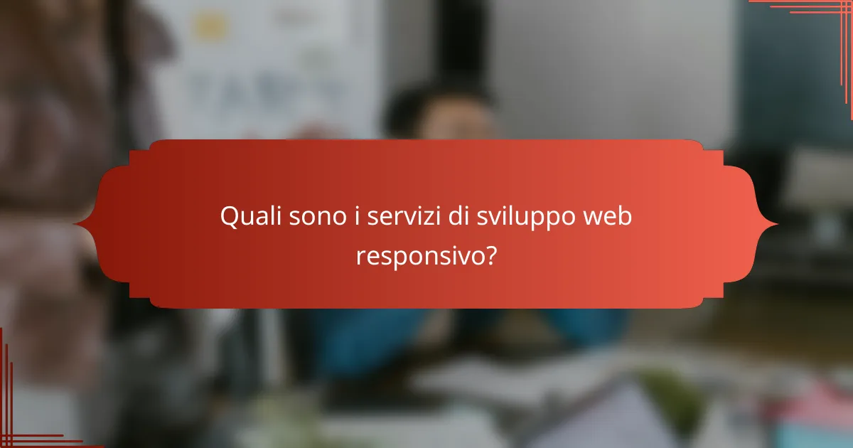 Quali sono i servizi di sviluppo web responsivo?