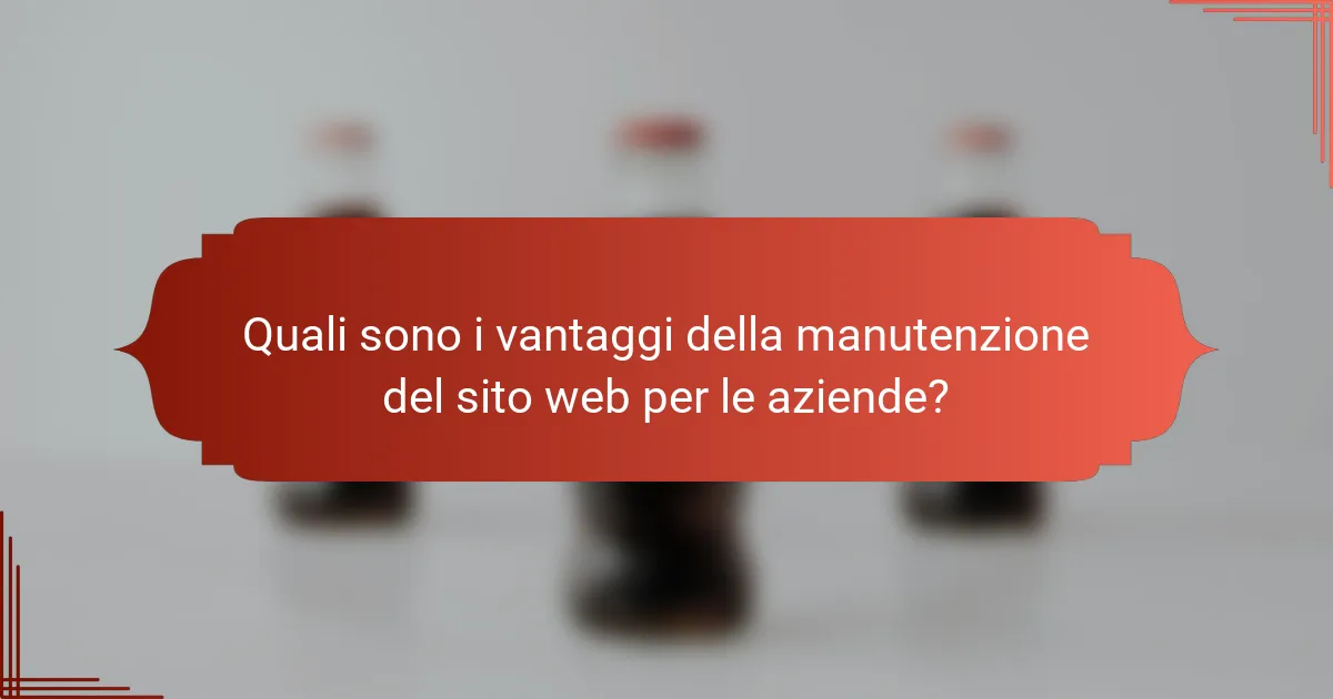 Quali sono i vantaggi della manutenzione del sito web per le aziende?