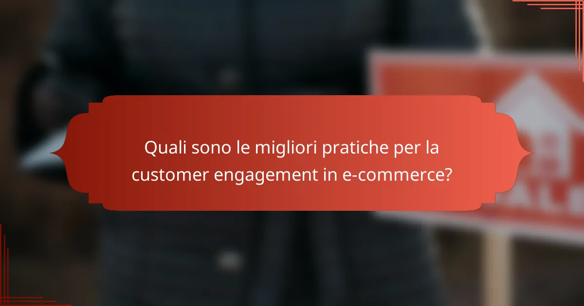 Quali sono le migliori pratiche per la customer engagement in e-commerce?