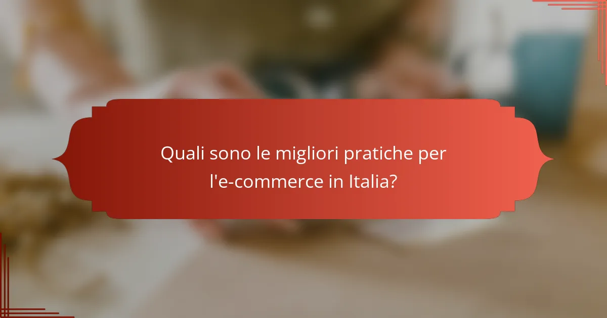 Quali sono le migliori pratiche per l'e-commerce in Italia?