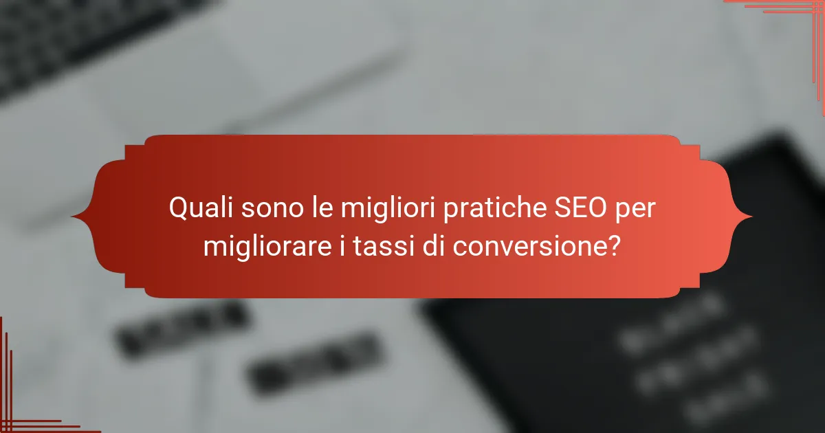 Quali sono le migliori pratiche SEO per migliorare i tassi di conversione?