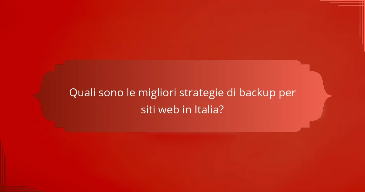Quali sono le migliori strategie di backup per siti web in Italia?