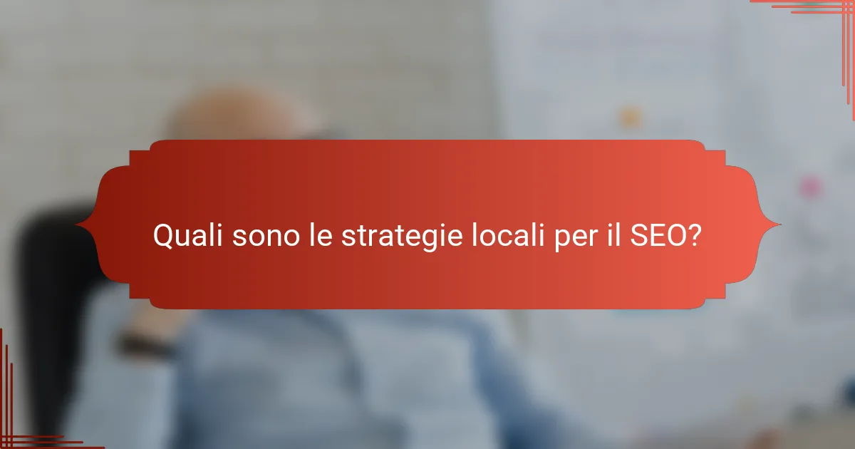 Quali sono le strategie locali per il SEO?