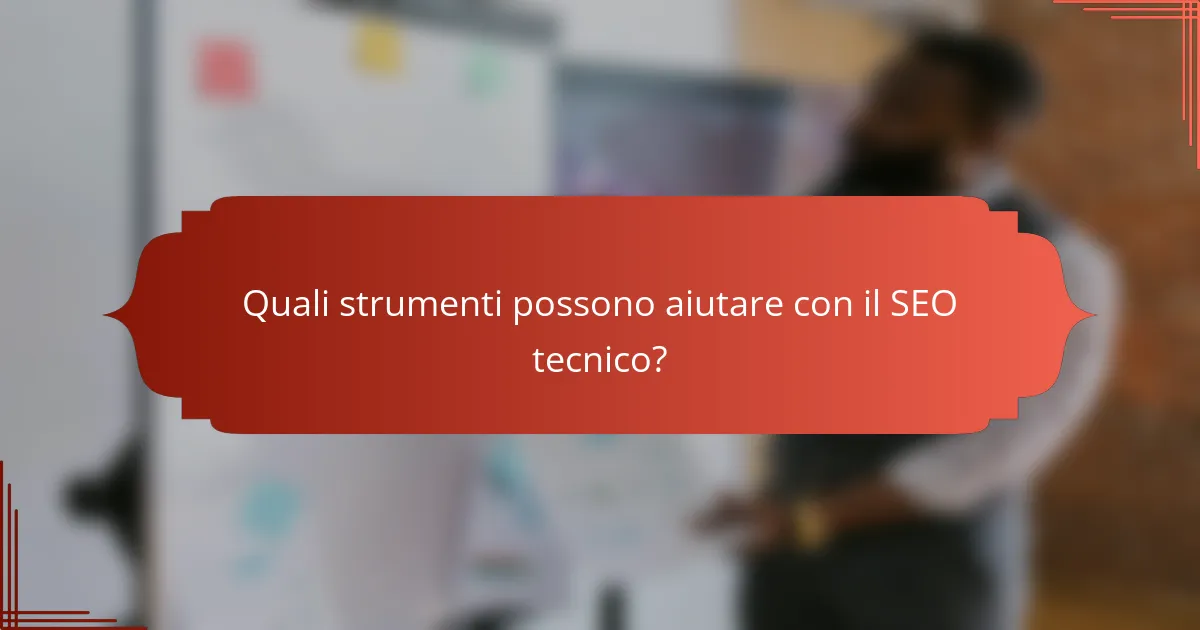 Quali strumenti possono aiutare con il SEO tecnico?