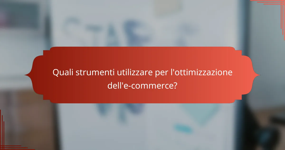 Quali strumenti utilizzare per l'ottimizzazione dell'e-commerce?